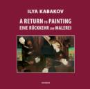 Image for Ilya Kabakov  : Eine Ruckker zur Malerai, 1961-2011
