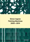 Image for Simon Ingram - painting machines 2005-2014