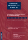 Image for Die bulgarische Literatur der Moderne im europaeischen Kontext. Zwischen Emanzipation und Selbststigmatisierung?