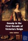 Image for Gossip in the First Decade of Victoria&#39;s Reign