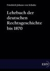 Image for Lehrbuch der deutschen Rechtsgeschichte bis 1870