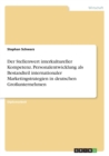 Image for Der Stellenwert interkultureller Kompetenz. Personalentwicklung als Bestandteil internationaler Marketingstrategien in deutschen Grossunternehmen