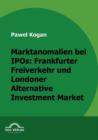 Image for Marktanomalien bei IPOs : Frankfurter Freiverkehr und Londoner Alternative Investment Market