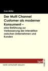 Image for Der Multi Channel Customer als moderner Konsument - eine Einfuhrung zur Verbesserung der Interaktion zwischen Unternehmen und Kunden
