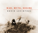 Image for War, Myth, Desire