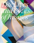 Image for The Lives And Loves Of Images