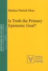 Image for Is Truth the Primary Epistemic Goal?