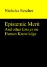 Image for Epistemic Merit : &amp; Other Essays on Human Knowledge