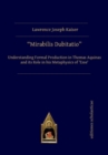 Image for Mirabilis Dubitatio : Understanding Formal Production in Thomas Aquinas and its Role in his Metaphysics of ‘Esse’