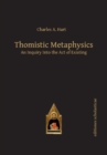 Image for Thomistic Metaphysics : An Inquiry into the Act of Existing