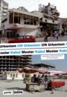 Image for UN Urbanismus UN Urbanism : Post-conflict Cities Mostar Kabul