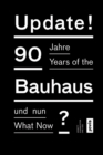 Image for Update!  : 90 Jahre Bauhaus - und nun?
