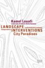 Image for Landscape interventions  : city paradises