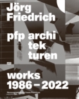 Image for Joerg Friedrich pfp architekturen : Works 1986-2022
