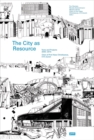 Image for The City as Resource : Text and Projects 2005–2014