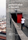 Image for Performative urbanism  : generating and designing urban space