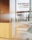 Image for Building the court  : Germany&#39;s federal constitutional court and its architecture