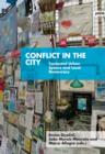 Image for Conflict in the city  : contested urban spaces and local democracy