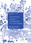 Image for Dortmund bauen - Masterplan fur eine Stadt