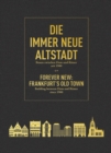 Image for Die immer Neue Altstadt / Forever New: Frankfurt’s Old Town