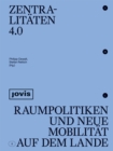 Image for Zentralitaten 4.0 : Raumpolitiken und neue Mobilitat auf dem Lande