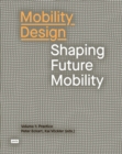 Image for Mobility Design : Shaping Future Mobility. Volume 1: Practice