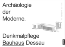 Image for Archaologie der Moderne : Denkmalpflege Bauhaus Dessau