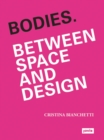 Image for Bodies. Between Space and Design