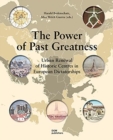 Image for The power of past greatness  : urban renewal of historic centres in European dictatorships