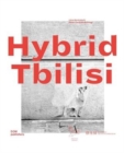 Image for Hybrid Tbilisi. Betrachtungen zur Architektur in Georgien - Reflections on Architecture in Georgia