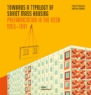 Image for Towards a typology of Soviet mass housing  : prefabrication in the USSR, 1955-1991