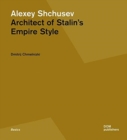 Image for Alexey Shchusev  : architect of Stalin&#39;s empire style