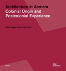Image for Architecture in Asmara : Colonial Origin and Postcolonial Experience