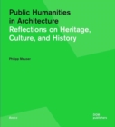 Image for Public humanities in architecture  : reflections on heritage, culture, and history