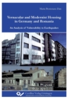 Image for Vernacular and Modernist Housing in Germany and Romania. An Analysis of Vulnerability to Earthquakes