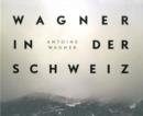 Image for Wagner in der Schweiz