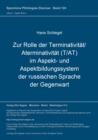 Image for Zur Rolle der Terminativitaet / Aterminativitaet (T/AT) im Aspekt- und Aspektbildungssystem der russischen Sprache der Gegenwart
