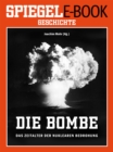 Image for Die Bombe - Das Zeitalter der nuklearen Bedrohung