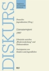 Image for Literaturreport 1997 : Ethnizitat zwischen â€žWiederentdeckung&quot; und Dekonstruktion Partizipation von Kindern und Jugendlichen
