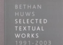 Image for Bethan Huws  : selected textual works 1991-2003
