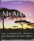 Image for My Africa  : the landscape, people and wildlife of East Africa