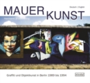 Image for Wall Art: Graffiti and Object Art in Berlin 1989 to 1994