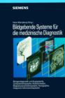 Image for Bildgebende Systeme Fuer Die Medizinische Diagnostik Roentgendiagnostik Und Angiographie/ Computertomographie/