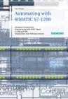 Image for Automating in STEP 7 Basic with SIMATIC S7-1200  : hardware components, programming with STEP 7 Basic in LAD and FBD, visualization with HMI basic panels