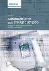 Image for Automatisieren mit SIMATIC S7-1500 : Projektieren, Programmieren und Testen mit STEP 7 Professional