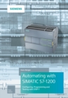 Image for Automating with SIMATIC S7-1200  : configuring, programming and testing with STEP 7 Basic
