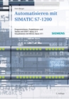 Image for Automatisieren mit SIMATIC S7-1200: Programmieren, Projektieren und Testen mit STEP 7 Basic V11; Visualisieren mit WinCC Basic V11