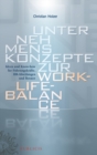 Image for Unternehmenskonzepte zur Work-Life-Balance Ideen und Know-how fur Fuhrungskrafte: HR-Abteilungen und Berater