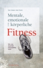 Image for Mentale, emotionale und korperliche Fitness: Wie man dauerhaft leistungsfahig bleibt