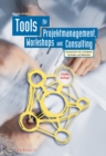 Image for Tools fur Projektmanagement, Workshops und Consulting: Kompendium der wichtigsten Techniken und Methoden